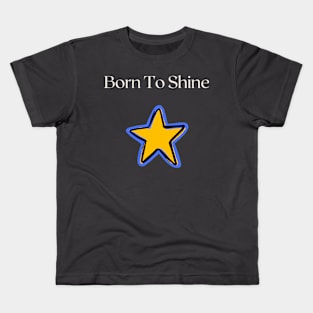 Born To Shine Kids T-Shirt